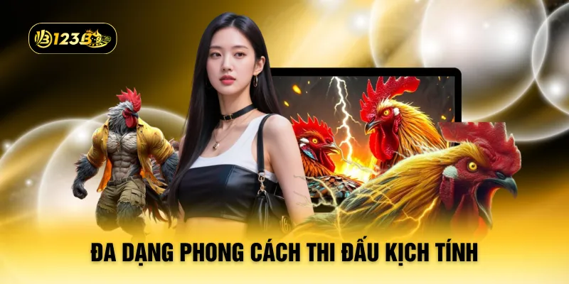 Đa dạng phong cách thi đấu kịch tính